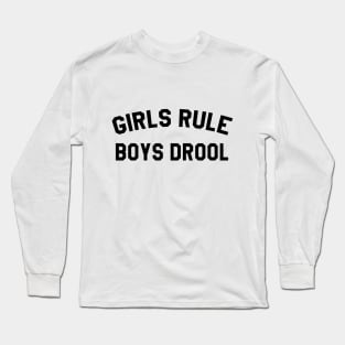 Girls Rule Boys Drool Long Sleeve T-Shirt